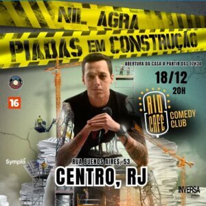 RIO CAFÉ COMEDY CLUB apresenta NIL AGRA com seu show solo de STAND UP COMEDY ” PIADAS EM CONSTRUÇÃO”