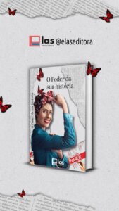 Lançamento nacional de “O Poder da Sua História” e premiação Elas Litterae movimentam o protagonismo feminino no Rio